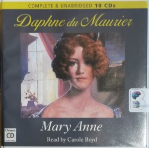 Mary Anne written by Daphne du Maurier performed by Carole Boyd on CD (Unabridged)